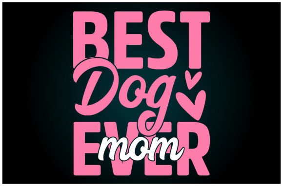 Best Dog Mom Ever Svg T Shirt