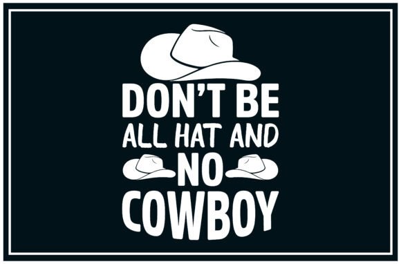 Hat Cowboy, No Cowboy Svg T Shirts
