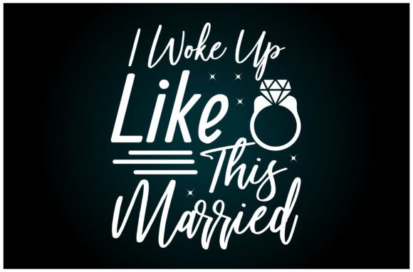 I Woke Up Like This Married Svg T Shirt