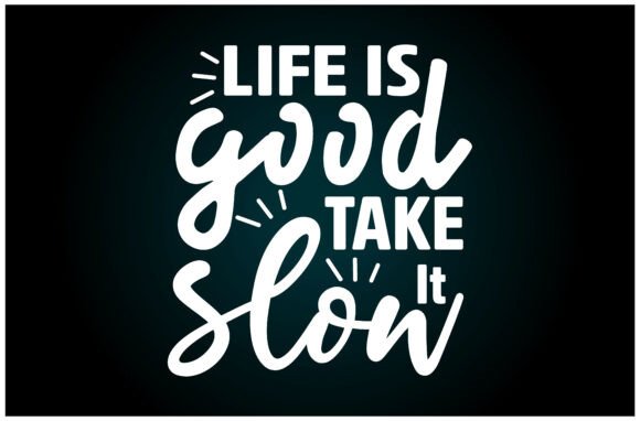 Life is Good Take It Slow Svg T Shirt