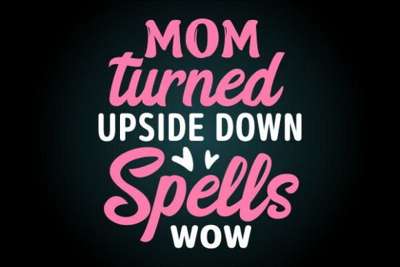 Mom Turned Upside Down Spells Wow Svg