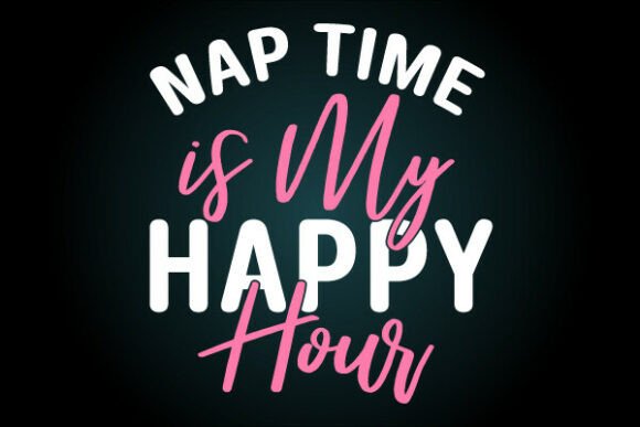 Nap Time My Happy Hour Svg T Shirt