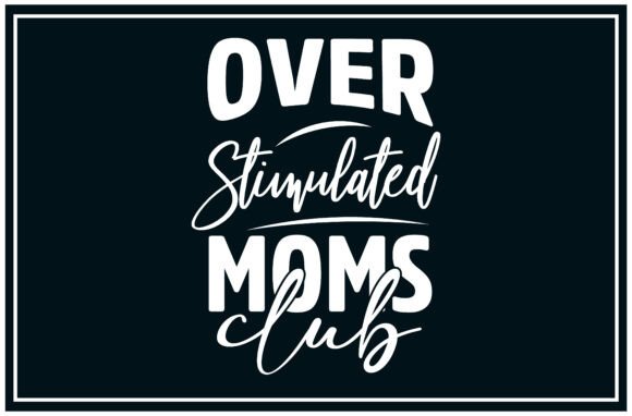 Over Stimulated Moms Club SVG T Shirt