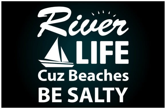River Life Cuz Beaches Be Salty Svg