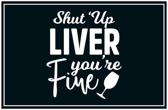 Shut Liver, Liver Fine Svg T Shirts