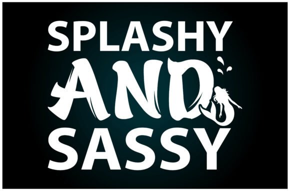 Splashy and Sassy Svg T Shirt