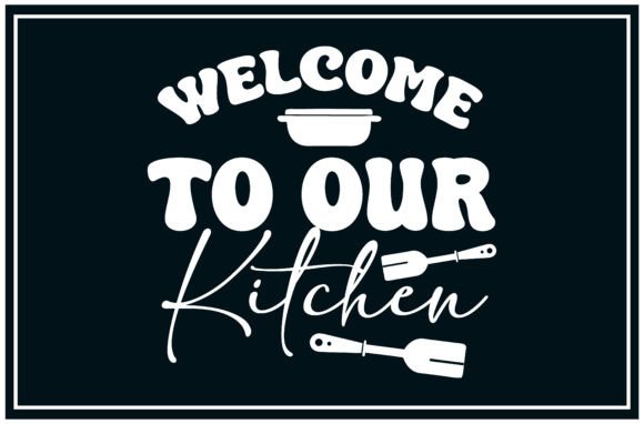 Welcome Our Kitchen SVG T Shirt