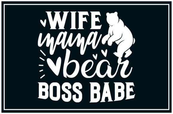 Wife Mama Bear, Boss Babe Svg